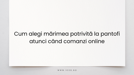 Cum alegi mărimea potrivită la pantofi atunci când comanzi online