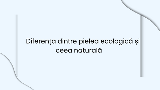 Diferența dintre pielea ecologică și ceea naturală